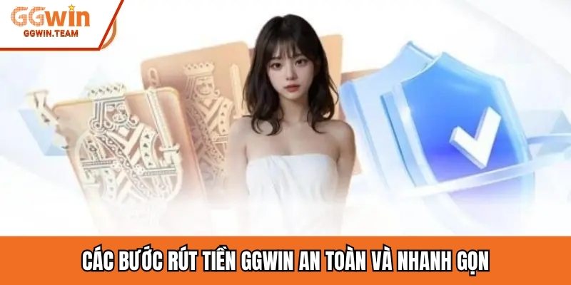 Các bước rút tiền GGWIN an toàn và nhanh gọn