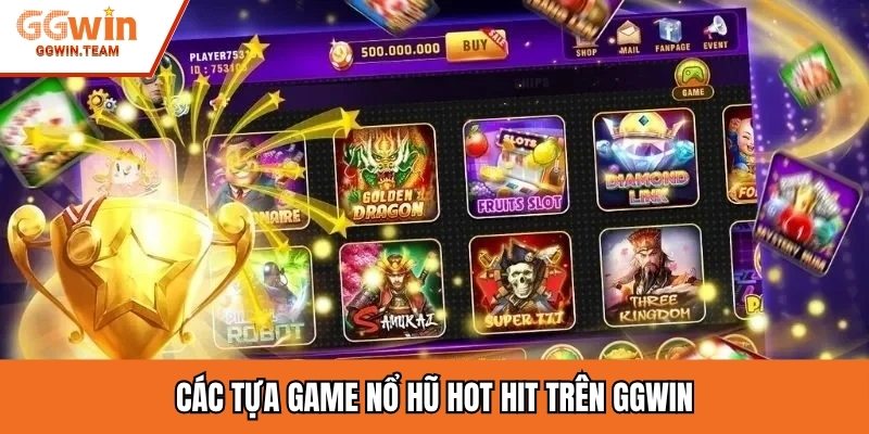 Các tựa game nổ hũ hot hit trên GGWIN