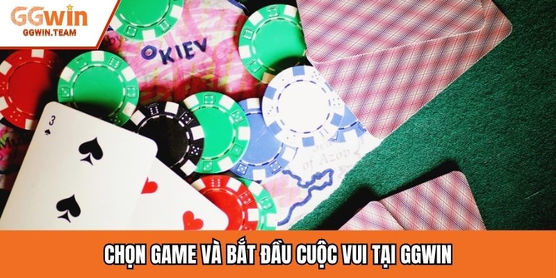 Chọn game và bắt đầu cuộc vui tại GGwin