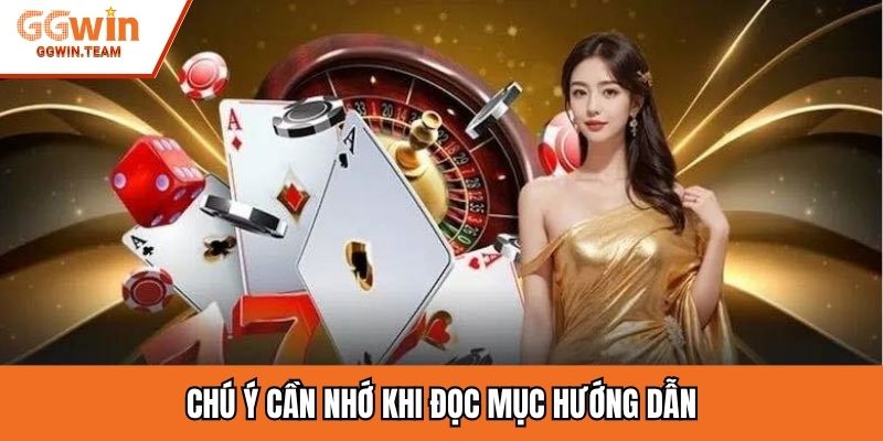 Chú ý cần nhớ khi đọc mục hướng dẫn