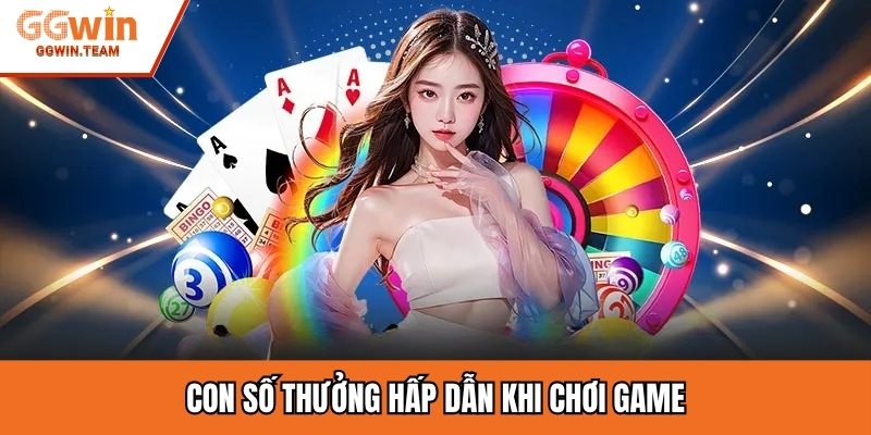 Con số thưởng hấp dẫn khi chơi game