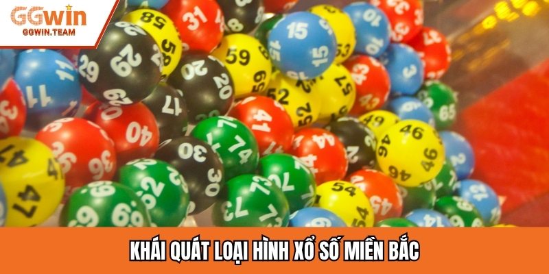 Khái quát loại hình xổ số Miền Bắc