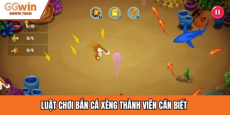 Luật chơi bắn cá Xèng thành viên cần biết