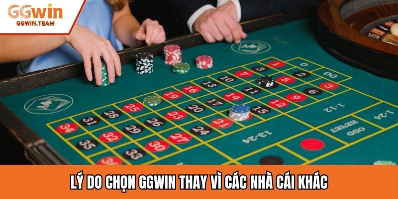 Lý do chọn GGWIN thay vì các nhà cái khác