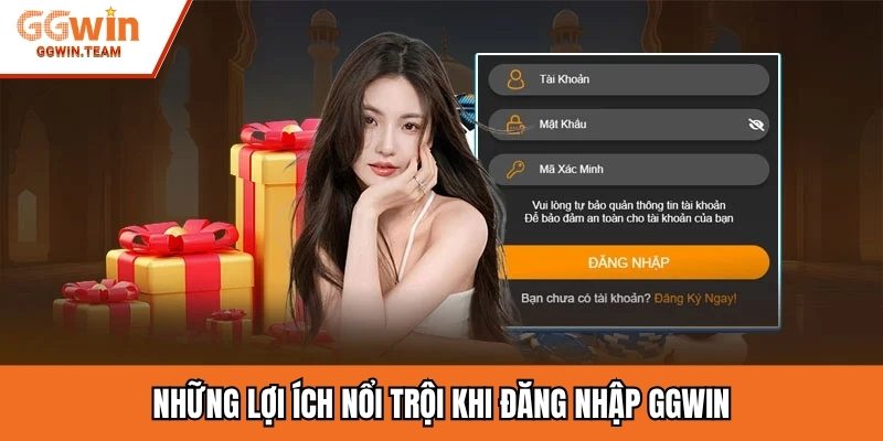 Những lợi ích nổi trội khi đăng nhập GGWIN