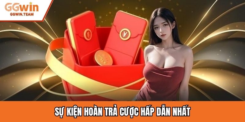 Sự kiện hoàn trả cược hấp dẫn nhất