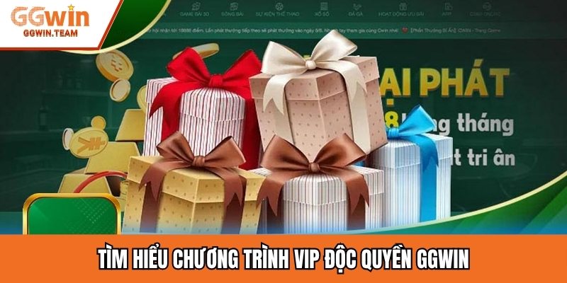 Tìm hiểu chương trình VIP độc quyền GGwin