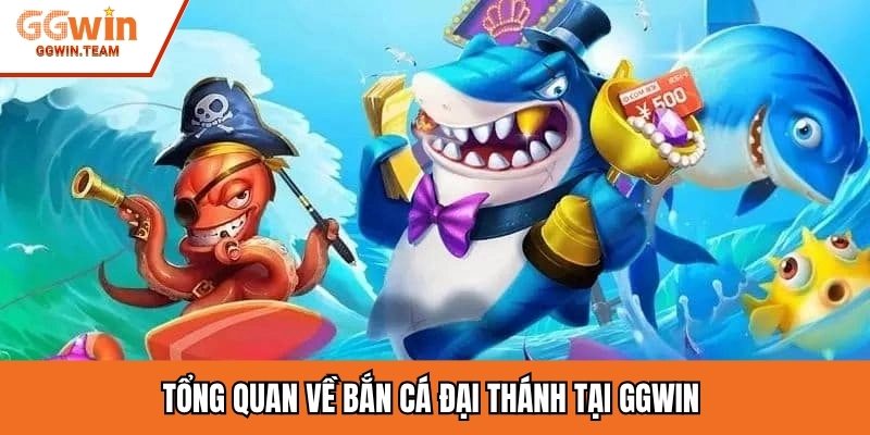 Tổng quan về Bắn cá Đại Thánh tại GGwin