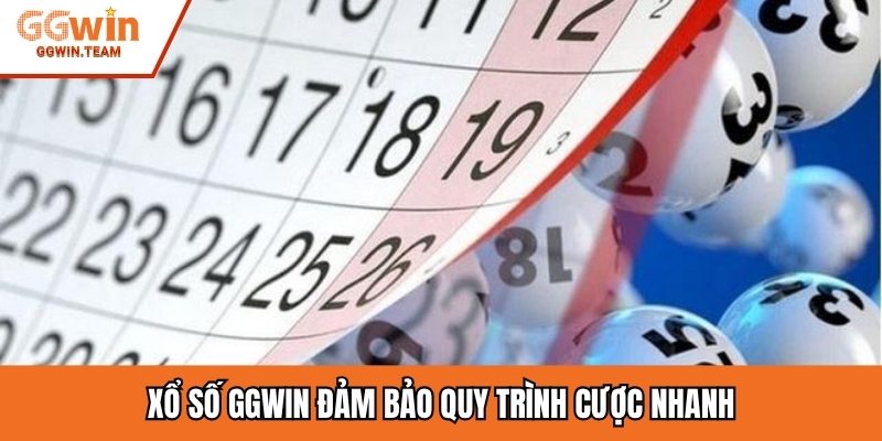 Xổ số GGwin đảm bảo quy trình cược nhanh
